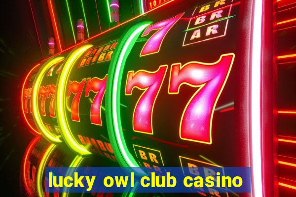 lucky owl club casino