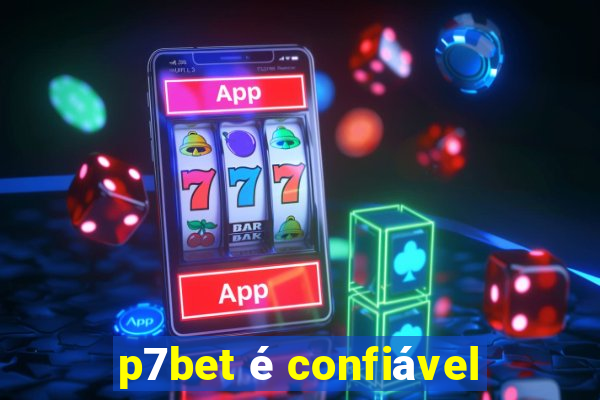 p7bet é confiável