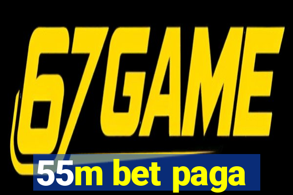 55m bet paga