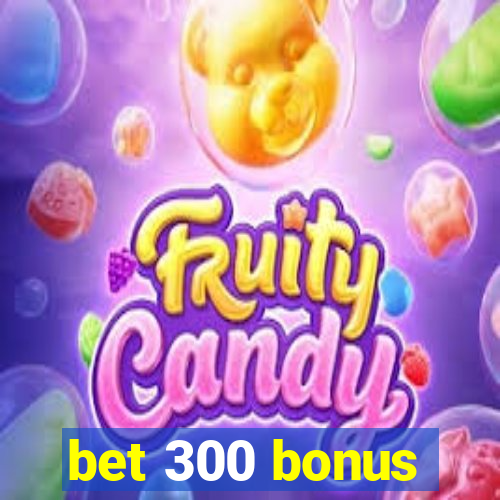bet 300 bonus