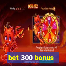 bet 300 bonus
