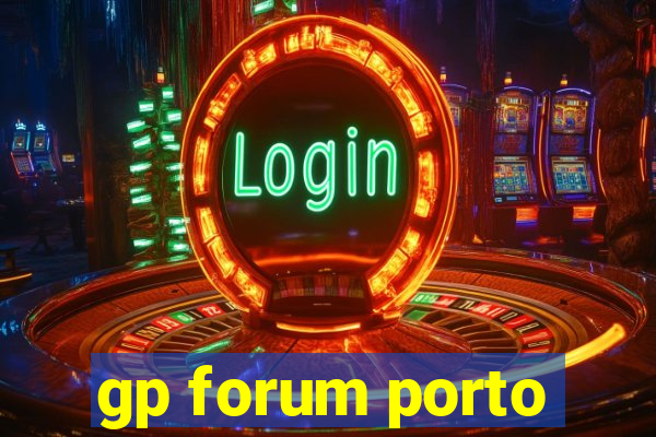 gp forum porto