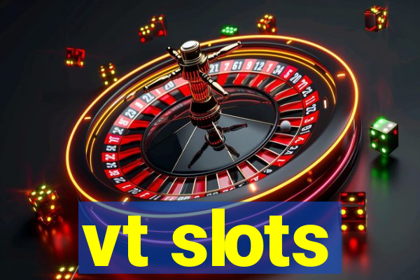 vt slots
