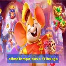 climatempo nova friburgo