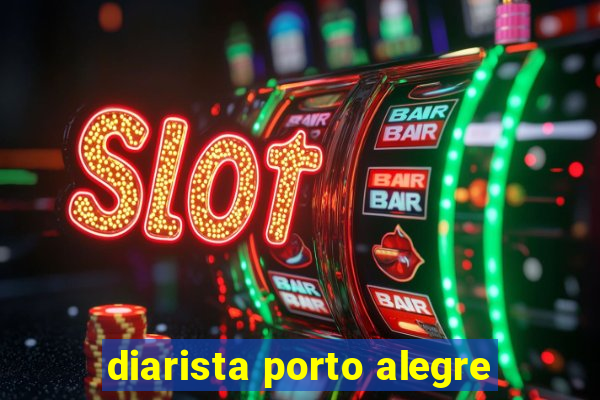 diarista porto alegre