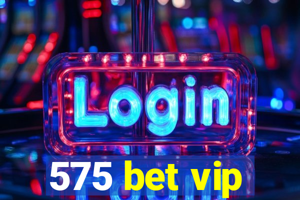 575 bet vip