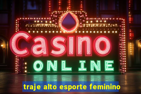 traje alto esporte feminino