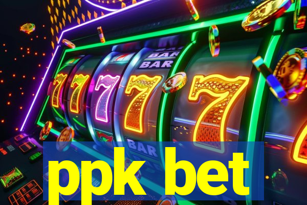 ppk bet