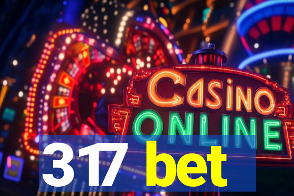 317 bet