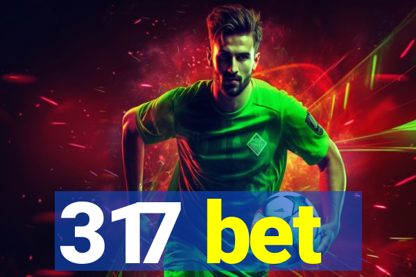 317 bet