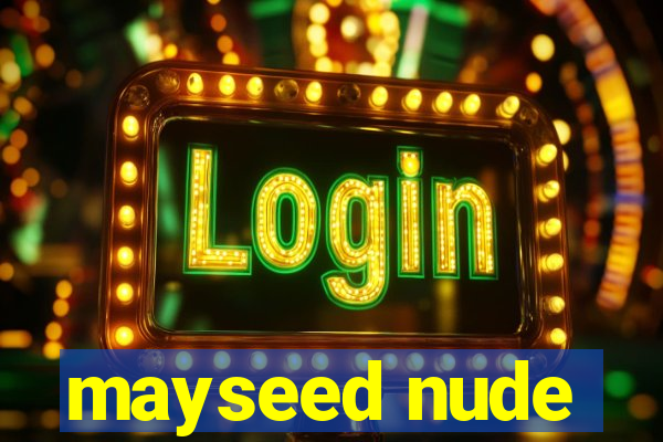 mayseed nude
