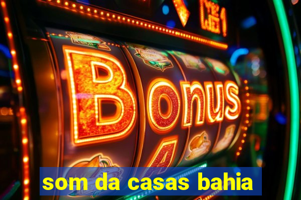 som da casas bahia