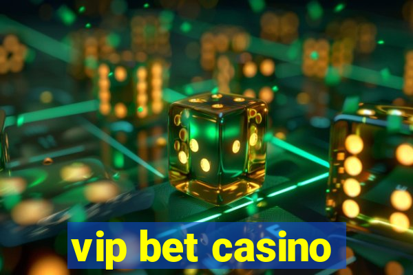 vip bet casino