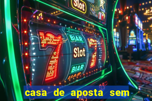 casa de aposta sem limite de saque