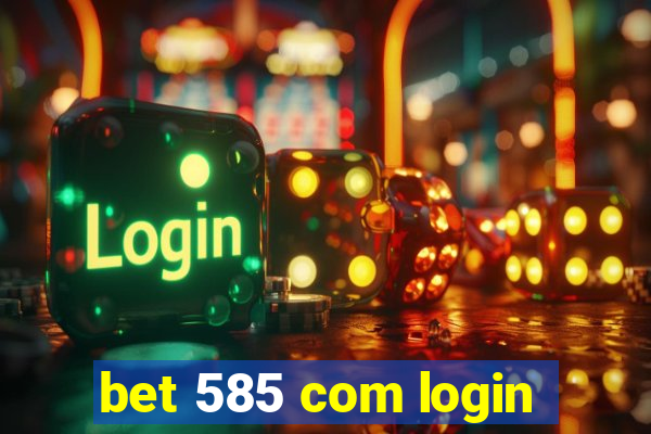bet 585 com login