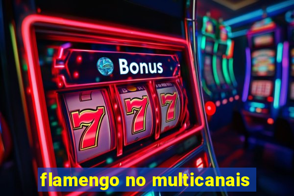 flamengo no multicanais