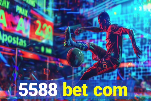 5588 bet com