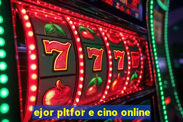 ejor pltfor e cino online
