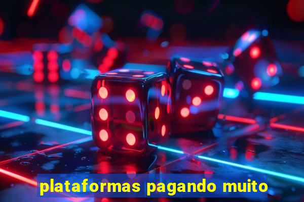 plataformas pagando muito