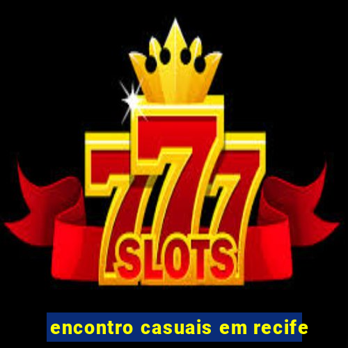 encontro casuais em recife