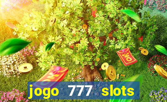jogo 777 slots paga mesmo