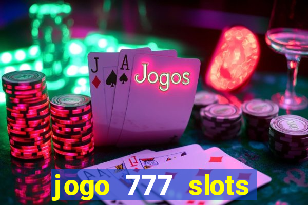 jogo 777 slots paga mesmo