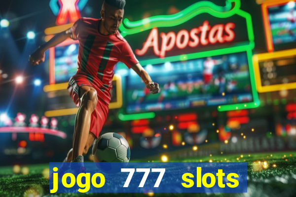 jogo 777 slots paga mesmo