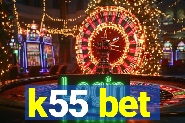 k55 bet
