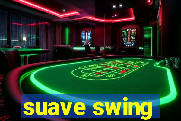 suave swing