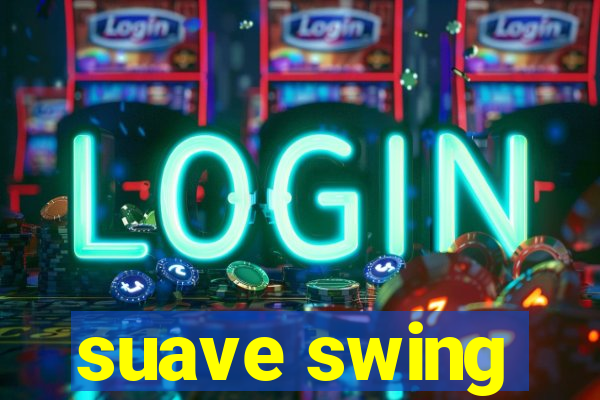 suave swing