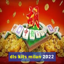 dls kits milan 2022