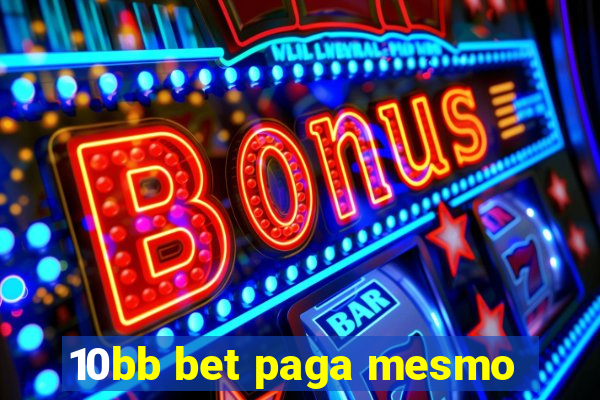 10bb bet paga mesmo
