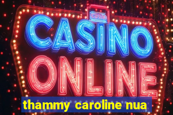 thammy caroline nua