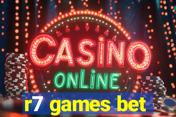 r7 games bet