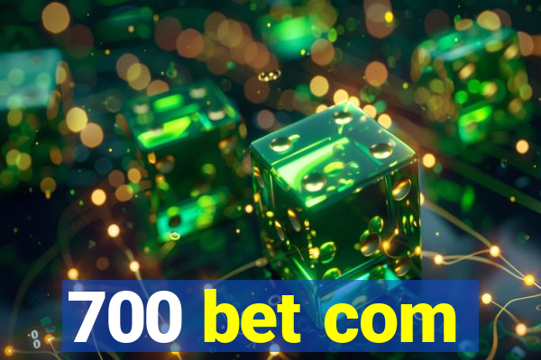 700 bet com