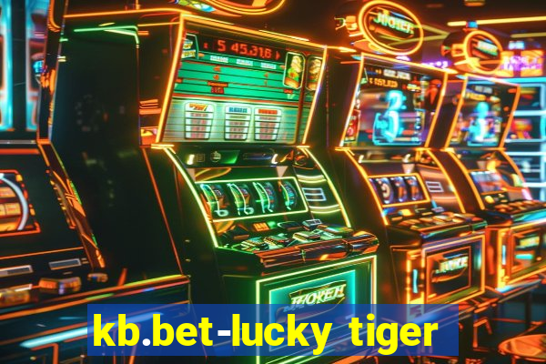 kb.bet-lucky tiger
