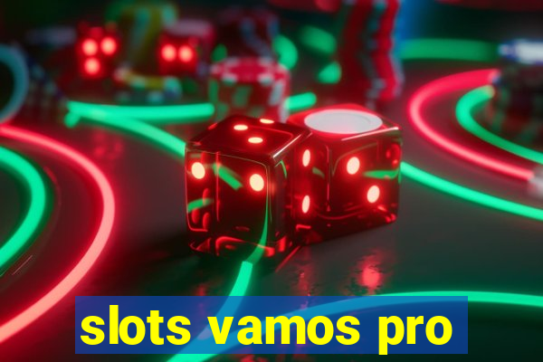 slots vamos pro