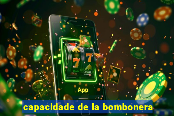 capacidade de la bombonera