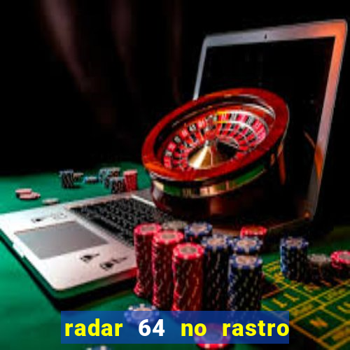 radar 64 no rastro da notícia eunápolis bahia