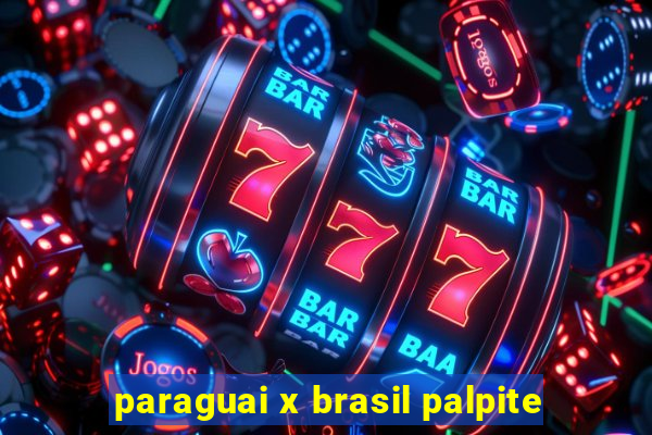 paraguai x brasil palpite