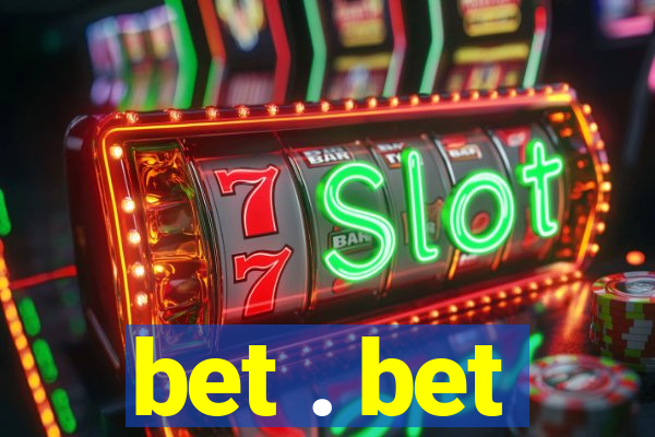 bet . bet