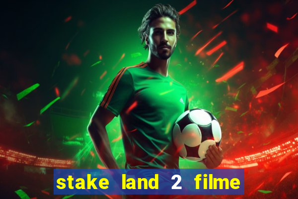 stake land 2 filme completo dublado