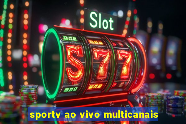 sportv ao vivo multicanais