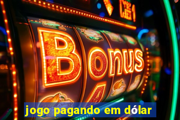jogo pagando em dólar