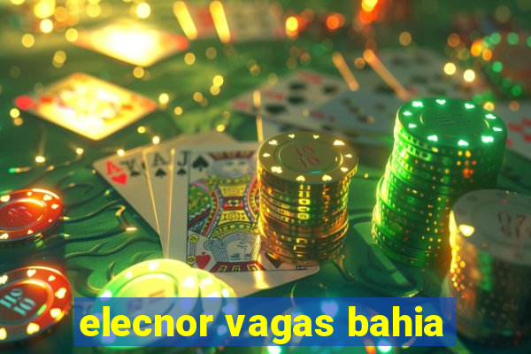 elecnor vagas bahia