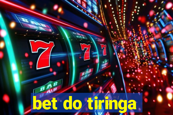 bet do tiringa