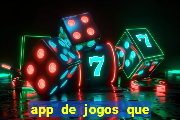 app de jogos que dao dinheiro de verdade