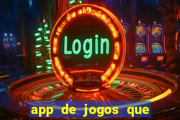 app de jogos que dao dinheiro de verdade