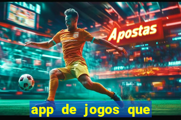 app de jogos que dao dinheiro de verdade