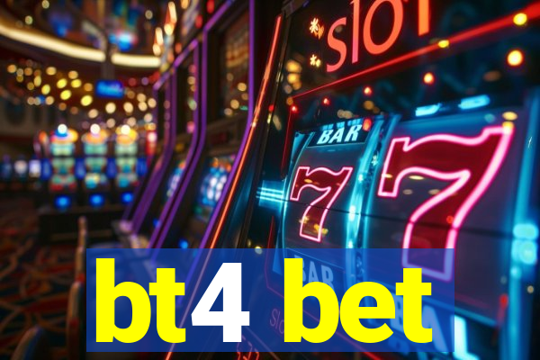 bt4 bet